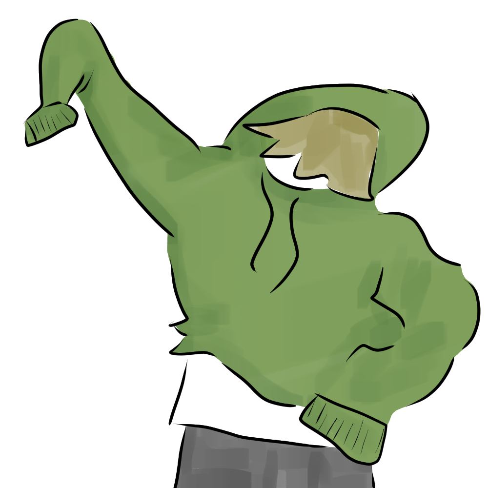 Drawing of me trying to get in a green hoodie. My face isn't visible.